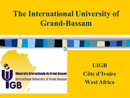 The International University of Grand-Bassam UIGB Côte d’Ivoire West Africa.