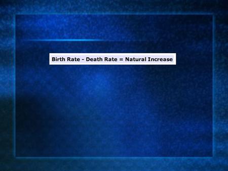 Demographic Transition Model AreaBirth RateReasonDeath RateReason LEDCsHigh No contraception Couples have many babies to compensate for the high death.