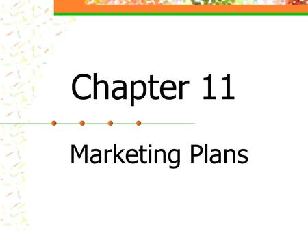 Chapter 11 Marketing Plans. Chapter Overview Lesson 11.1 Promotion Lesson 11.2 Marketing Research Lesson 11.3 Developing a Marketing Plan Lesson 11.4.