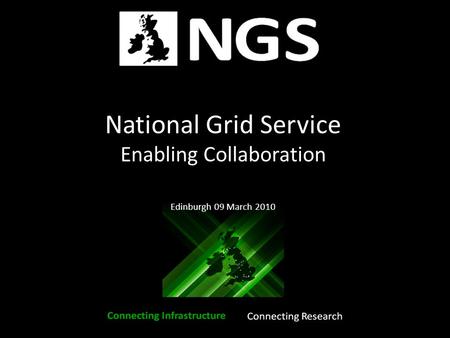 National Grid Service Enabling Collaboration Edinburgh 09 March 2010.
