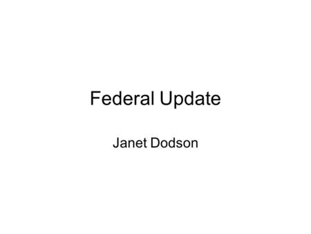 Federal Update Janet Dodson. July 1 The measure prohibits first disbursements of Federal Family Education Loan Program loans after June 30. Allocate $61.