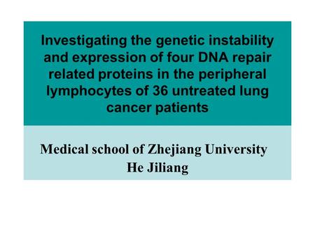 Investigating the genetic instability and expression of four DNA repair related proteins in the peripheral lymphocytes of 36 untreated lung cancer patients.