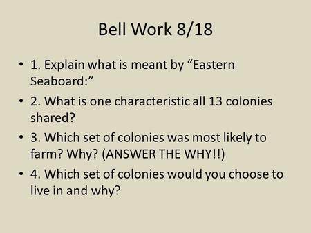Bell Work 8/18 1. Explain what is meant by “Eastern Seaboard:”