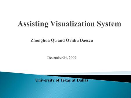 Zhonghua Qu and Ovidiu Daescu December 24, 2009 University of Texas at Dallas.