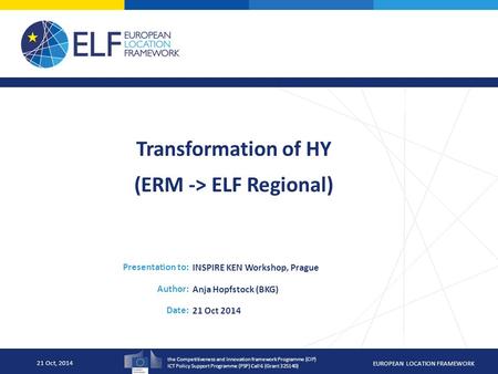 The Competitiveness and Innovation framework Programme (CIP) ICT Policy Support Programme (PSP) Call 6 (Grant 325140) EUROPEAN LOCATION FRAMEWORK Presentation.
