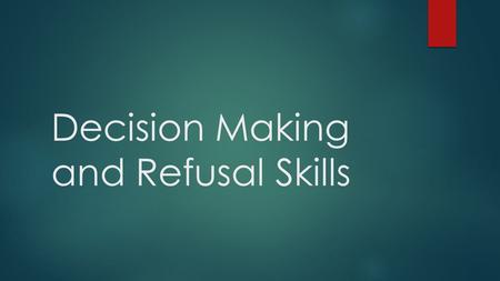 Decision Making and Refusal Skills. Learning Log  Think of a time that you had trouble making a decision.  What made it hard to make that decision?