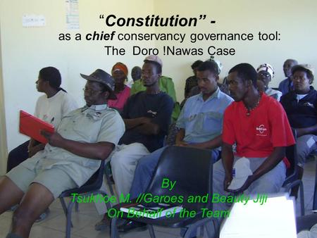By Tsukhoe M. //Garoes and Beauty Jiji On Behalf of the Team as a chief conservancy governance tool: The Doro !Nawas Case “Constitution” -