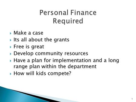  Make a case  Its all about the grants  Free is great  Develop community resources  Have a plan for implementation and a long range plan within the.