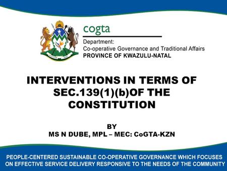 INTERVENTIONS IN TERMS OF SEC.139(1)(b)OF THE CONSTITUTION BY MS N DUBE, MPL – MEC: CoGTA-KZN.