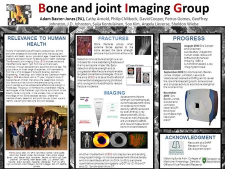 Bone and joint Imaging Group Adam Baxter-Jones (PA), Cathy Arnold, Philip Chilibeck, David Cooper, Petrus Gomes, Geoffrey Johnston, J.D. Johnston, Saija.