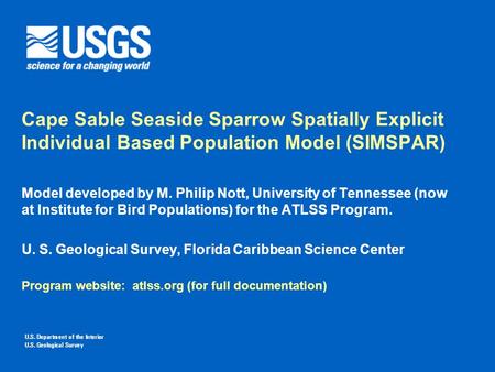 Cape Sable Seaside Sparrow Spatially Explicit Individual Based Population Model (SIMSPAR) Model developed by M. Philip Nott, University of Tennessee (now.