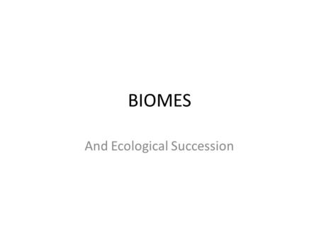 BIOMES And Ecological Succession. Communities respond to disturbances Communities experience many types of disturbance. – Removal of keystone species,