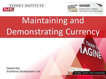 Maintaining and Demonstrating Currency Gerard Kell Workforce Development Unit.