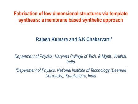 Fabrication of low dimensional structures via template synthesis: a membrane based synthetic approach Rajesh Kumara and S.K.Chakarvarti* Department of.