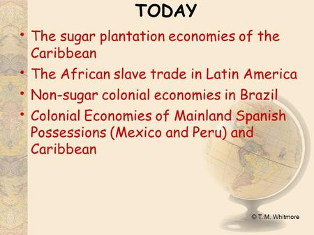 TODAY The sugar plantation economies of the Caribbean