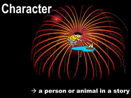  a person or animal in a story
