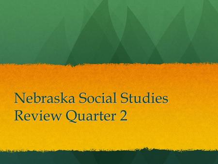 Nebraska Social Studies Review Quarter 2. Which Indian Nation lived in Nebraska a). Iroquois b). Seminole c). Ponca d). Navajo.