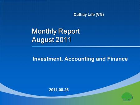 Monthly Report August 2011 2011.08.26 Investment, Accounting and Finance Cathay Life (VN)