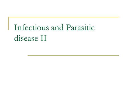 Infectious and Parasitic disease II. Overview Respiratory infections GI and liver infections Meningitis Sexually transmitted diseases.