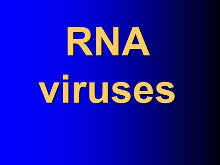 RNA viruses.