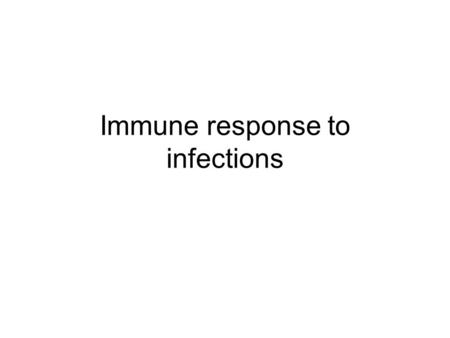 Immune response to infections. Factors influencing the extent and severity of infection Pathogen factors –Dose –Virulence of organism –Route of entry.
