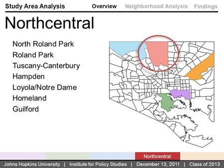 Northcentral North Roland Park Roland Park Tuscany-Canterbury Hampden Loyola/Notre Dame Homeland Guilford OverviewNeighborhood Analysis Findings Study.