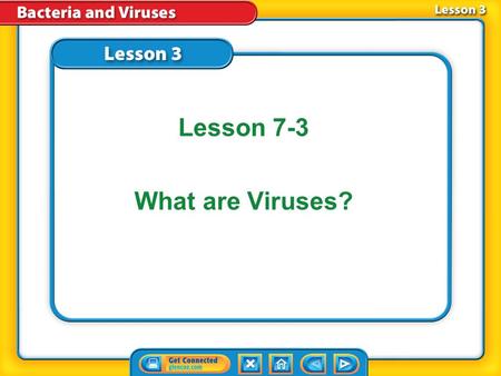 Lesson 3 Reading Guide Lesson 7-3 What are Viruses?