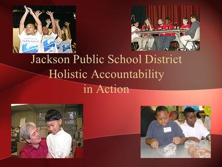 Jackson Public School District Holistic Accountability in Action.