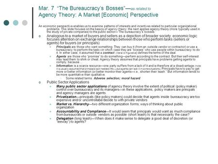 Mar. 7 “The Bureaucracy’s Bosses”— as related to Agency Theory: A Market [Economic] Perspective An economic perspective enables us to examine patterns.