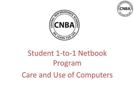 Student 1-to-1 Netbook Program Care and Use of Computers.