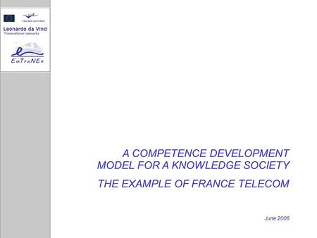 A COMPETENCE DEVELOPMENT MODEL FOR A KNOWLEDGE SOCIETY THE EXAMPLE OF FRANCE TELECOM June 2006.