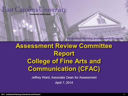 Institutional Planning, Assessment & Research 2010 Institutional Planning, Assessment & Research Assessment Review Committee Report College of Fine Arts.
