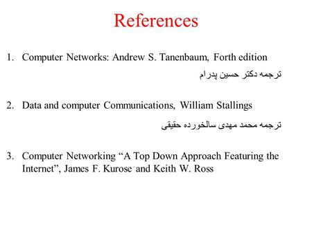 References Computer Networks: Andrew S. Tanenbaum, Forth edition