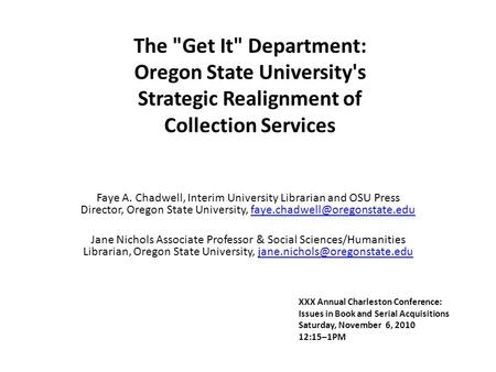 The Get It Department: Oregon State University's Strategic Realignment of Collection Services Faye A. Chadwell, Interim University Librarian and OSU.