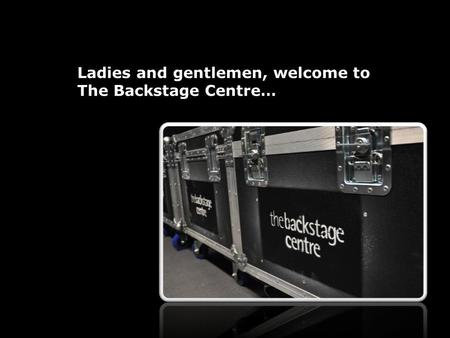 Ladies and gentlemen, welcome to The Backstage Centre…