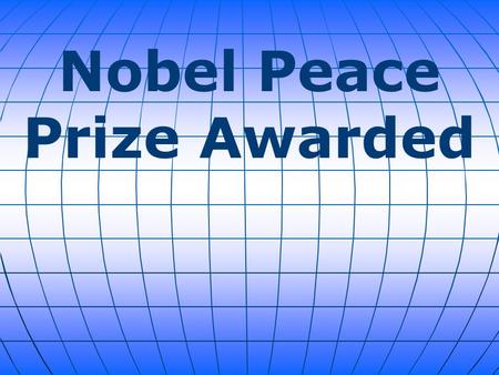 Nobel Peace Prize Awarded. The Nobel Peace Prize was awarded Friday to India's Kailash Satyarthi and Pakistan's Malala Yousafzai for their struggle against.