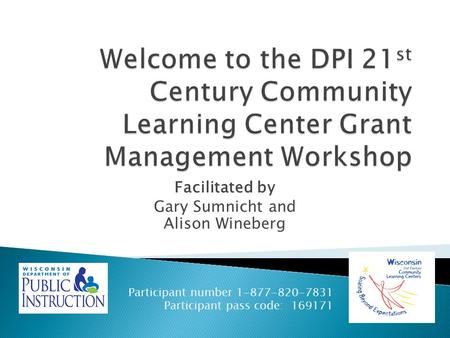 Facilitated by Gary Sumnicht and Alison Wineberg Participant number 1-877-820-7831 Participant pass code: 169171.