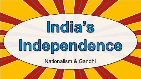 Nationalism & Gandhi. In the 1601, Great Britain came to India through the East India Trading Company to set up trading forts. At first, they were only.