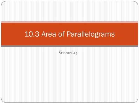 10.3 Area of Parallelograms