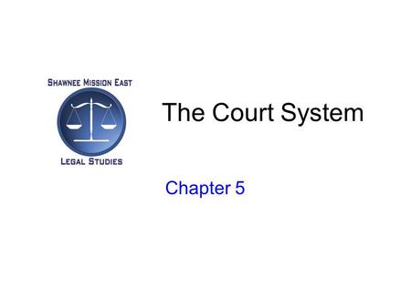 The Court System Chapter 5.