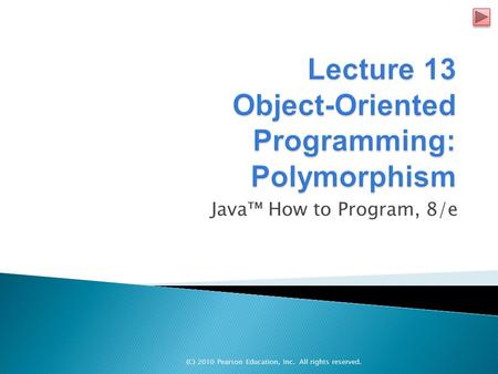 (C) 2010 Pearson Education, Inc. All rights reserved. Java™ How to Program, 8/e.
