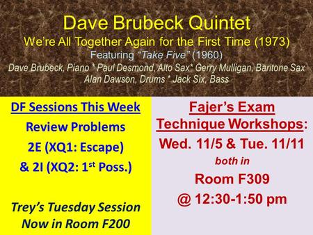 Dave Brubeck Quintet We’re All Together Again for the First Time (1973) Featuring “Take Five” (1960) Dave Brubeck, Piano * Paul Desmond, Alto Sax* Gerry.
