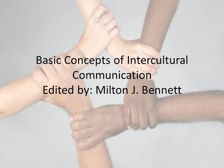 Basic Concepts of Intercultural Communication Edited by: Milton J. Bennett.