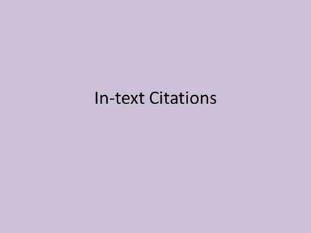 In-text Citations. In-text citations (APA style) are called “parenthetical citations” in MLA style. APA MLA In-text = parenthetical.