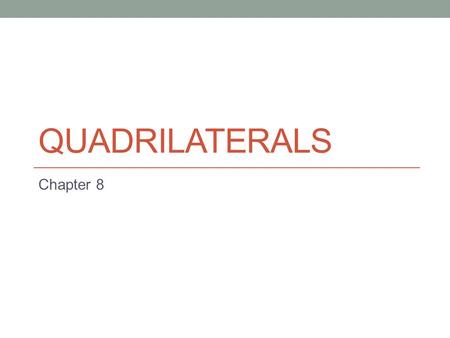 Quadrilaterals Chapter 8.