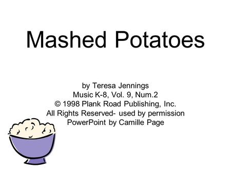 Mashed Potatoes by Teresa Jennings Music K-8, Vol. 9, Num