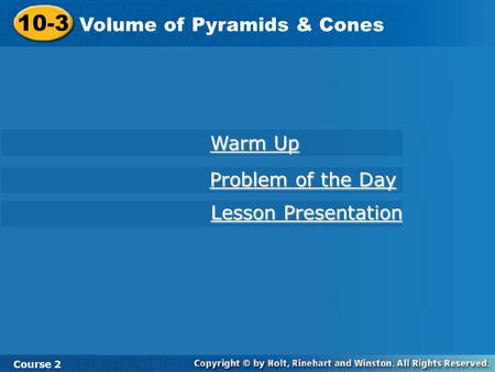 10-3 Volume of Pyramids & Cones Warm Up Problem of the Day