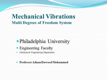 Mechanical Vibrations Multi Degrees of Freedom System