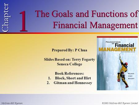 © 2003 McGraw-Hill Ryerson Limited 1 1 Chapter Prepared By: P Chua Slides Based on: Terry Fegarty Seneca College Book References: 1.Block, Short and Hirt.