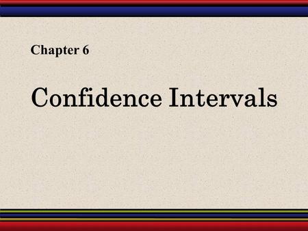 Confidence Intervals Chapter 6. § 6.1 Confidence Intervals for the Mean (Large Samples)
